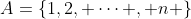 A=\{1,2, \cdots , n \}