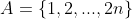 A=\{1,2,...,2n\}