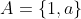 A=\{1,a\}