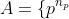 A=\{p^{n_p}; p\text{ prime }, n_p>0 \text{ fixed for given }p\}