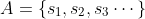 A=\{s_1,s_2,s_3\cdots\}