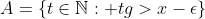 A=\{t\in\mathbb{N}: tg>x-\epsilon\}