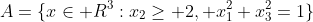 A=\{x\in R^3:x_2\geq 2, x_1^2+x_3^2=1\}