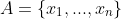 A=\{x_1,...,x_n\}