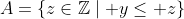 A=\{z\in\mathbb{Z}\mid y\le z\}