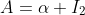 A=\alpha I_{2}