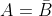 A=\bar{B}