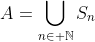 A=\bigcup_{n\in \mathbb{N}}S_n