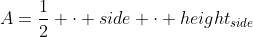 A=\dfrac12 \cdot side \cdot height_{side}