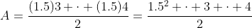 A=\frac{(1.5)3 \cdot (1.5)4}{2}=\frac{1.5^2 \cdot 3 \cdot 4}{2}