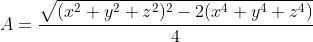 A=\frac{\sqrt{(x^2+y^2+z^2)^2-2(x^4+y^4+z^4)}}{4}