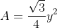 A=\frac{\sqrt{3}}{4}y^{2}