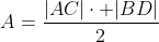 A=\frac{|AC|\cdot |BD|}{2}