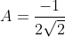 A=\frac{-1}{2\sqrt2}