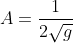 A=\frac{1}{2\sqrt{g}}