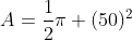 A=\frac{1}{2}\pi (50)^2