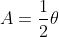A=\frac{1}{2}\theta