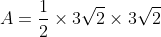 A=\frac{1}{2}\times3\sqrt2\times3\sqrt2