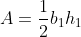A=\frac{1}{2}b_1h_1