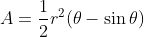 A=\frac{1}{2}r^2(\theta-\sin\theta)