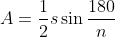 A=\frac{1}{2}s\sin\frac{180}{n}