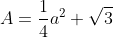 A=\frac{1}{4}a^2 \sqrt{3}