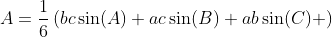 A=\frac{1}{6}\left(bc\sin(A)+ac\sin(B)+ab\sin(C) \right)