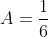 A=\frac{1}{6}~\&~r=\frac{5}{6}