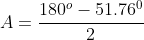 A=\frac{180^o-51.76^0}{2}