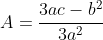 A=\frac{3ac-b^2}{3a^2}