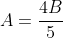 A=\frac{4B}{5}