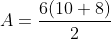 A=\frac{6(10+8)}{2}