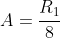 A=\frac{R_1}8