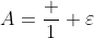 A=\frac 1 \varepsilon