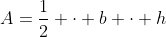A=\frac12 \cdot b \cdot h