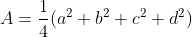 A=\frac14(a^2+b^2+c^2+d^2)