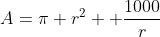 A=\pi r^2 +\frac{1000}{r}