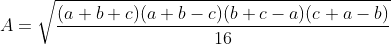 A=\sqrt{\frac{(a+b+c)(a+b-c)(b+c-a)(c+a-b)}{16}}