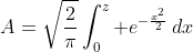 A=\sqrt{\frac{2}{\pi}}\int_0^z e^{-\frac{x^2}{2}}\,dx