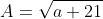 A=\sqrt{a+21}