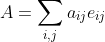 A=\sum_{i,j}a_{ij}e_{ij}