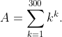 A=\sum_{k=1}^{300}k^k.