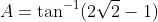 A=\tan^{-1}(2\sqrt2-1)