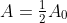 A=\tfrac{1}{2}A_0