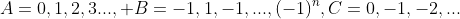 A={0,1,2,3...}, B={-1,1,-1,...,(-1)^n},C={0,-1,-2,...}