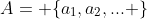 A= \{a_1,a_2,... \}