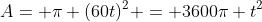 A= \pi (60t)^2 = 3600\pi t^2