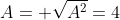 A=+\sqrt{A^2}=4