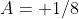 A= 1/8