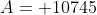A= 10745